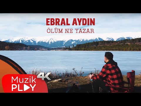 Ebral Aydın - Ölüm Ne Yazar (Official Video)
