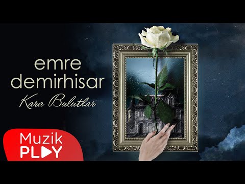 Emre Demirhisar - Kara Bulutlar (Official Lyric Video)