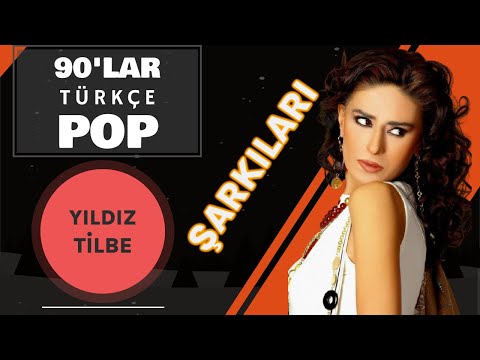 YILDIZ TİLBE Şarkıları - 90'lar Pop - Yıldız Tilbe En Güzel Şarkıları