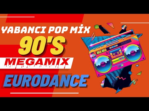 Yabancı Pop 90'lar - EURODANCE MEGAMİX 90s - Yabancı Pop Müzik 90'lar