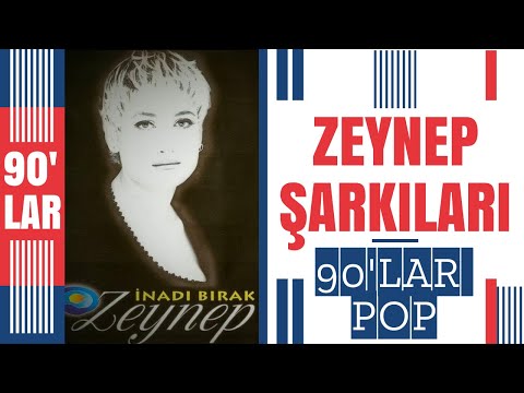 90'lar Türkçe Pop - ZEYNEP Şarkıları - ZEYNEP En Güzel Şarkıları