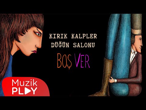 Kırık Kalpler Düğün Salonu - Boş Ver (Official Lyric Video)
