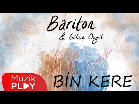 Bariton & Gökçe Özgül - Bin Kere (Official Lyric Video)