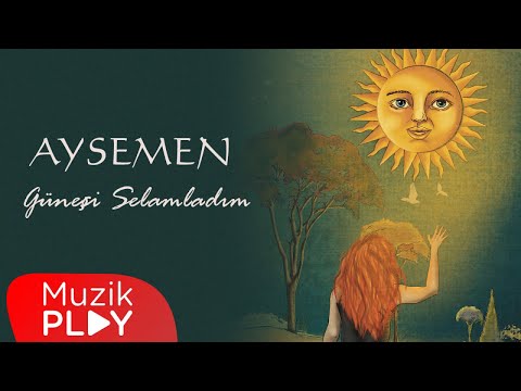 Aysemen - Güneşi Selamladım (Official Lyric Video)