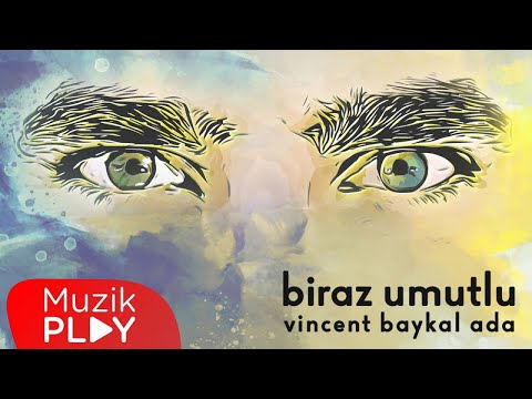 Vincent Baykal Ada - Biraz Umutlu (Official Lyric Video)