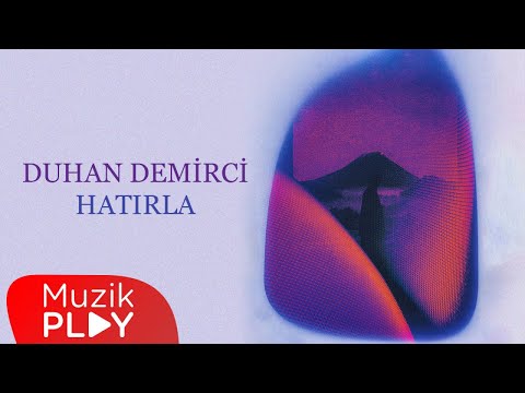 Duhan Demirci - Hatırla (Official Lyric Video)