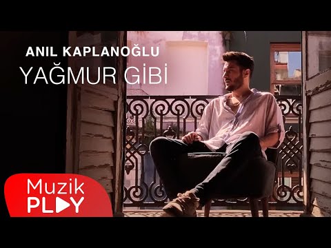 Anıl Kaplanoğlu - Yağmur Gibi (Official Video)