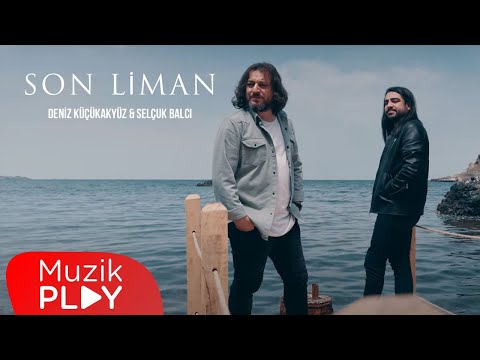 Deniz Küçükakyüz & Selçuk Balcı - Son Liman (Official Video)