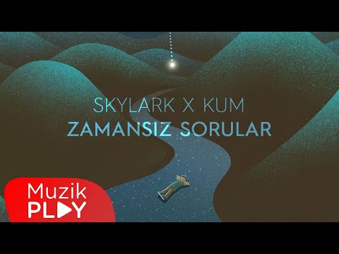Skylark x Kum - Zamansız Sorular (Official Lyric Video)