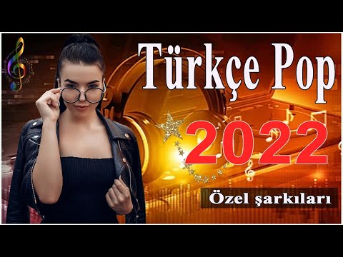 TÜRKÇE POP REMİX ŞARKILAR 2022 🎶 En Yeni Şarkılar Türkçe Pop Temmuz 2022 🎼 Özel Şarkılar