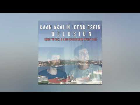 Kaan Akalın - Delusion feat. Cenk Esgin (Emre Yuksel & Can Kucukserim Funky Radio Edit)
