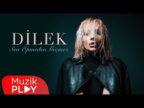 Dilek - Sen Öpmeden Geçmez (Official Lyric Video)