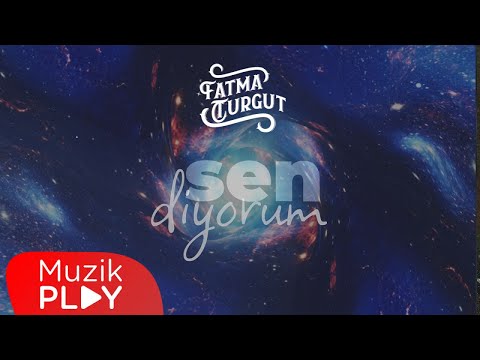 Fatma Turgut - Sen Diyorum (Official Lyric Video)