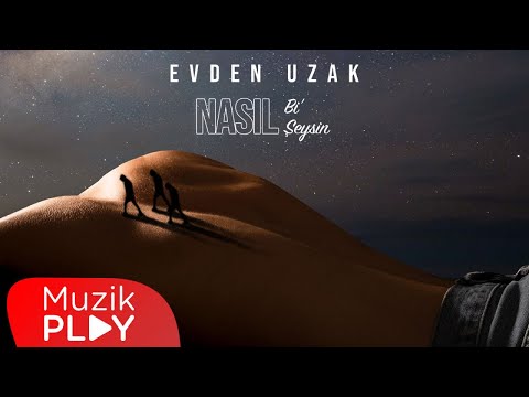 Evden Uzak - Nasıl Bi' Şeysin (Official Lyric Video)