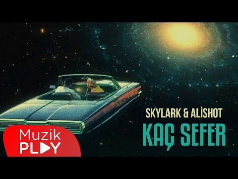 Skylark & alishot - Kaç Sefer (Official Lyric Video)