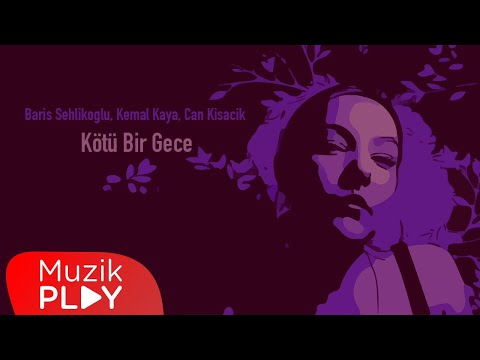 Baris Sehlikoglu & Kemal Kaya & Can Kisacik - Kötü Bir Gece (Official Video)