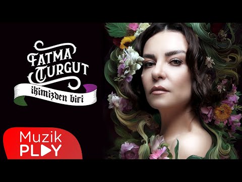 Fatma Turgut - İkimizden Biri (Official Video)