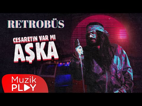 Retrobüs - Cesaretin Var Mı Aşka (Official Lyric Video)