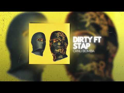 Dirty feat. Stap - Canlı Bomba