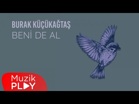 Burak Küçükağtaş - BENİ DE AL (Official Video)