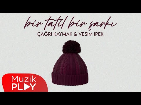Çağrı Kaymak & Vesim İpek - Bir Tatil Bir Şarkı (Official Lyric Video)