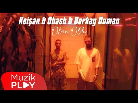 Keişan & Ohash & Berkay Duman - Olan Oldu (Official Video)