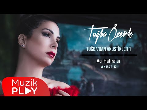 Tuğba Özerk - Acı Hatıralar (Akustik) [Official Video]
