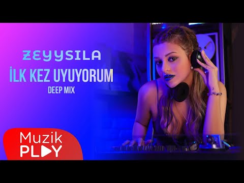 Zeyysıla - İlk Kez Uyuyorum (Deep Mix) [Official Lyric Video]