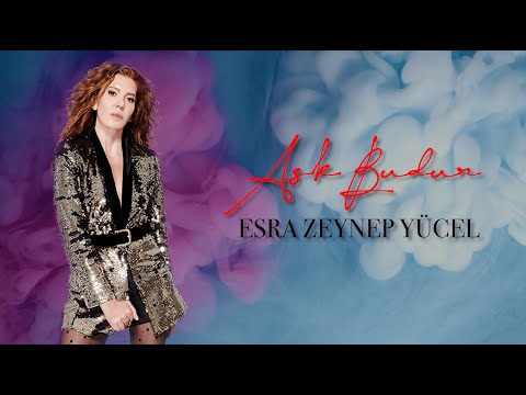 Esra Zeynep Yücel - Aşk Budur