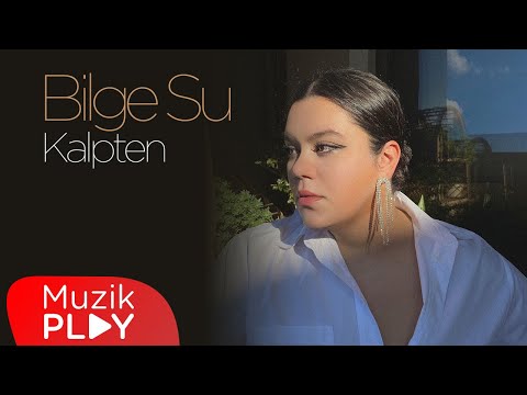 Bilge Su - Kalpten (Official Lyric Video)