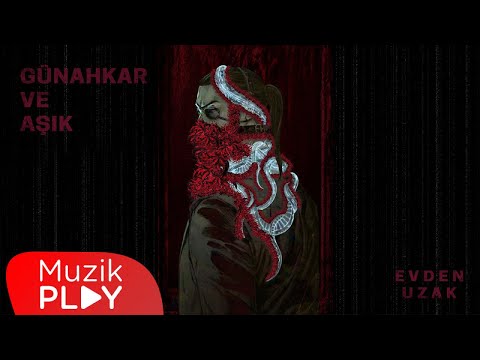 Evden Uzak - Günahkar Ve Aşık (Official Lyric Video)