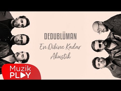 Dedublüman - En Dibine Kadar (Akustik) [Official Lyric Video]