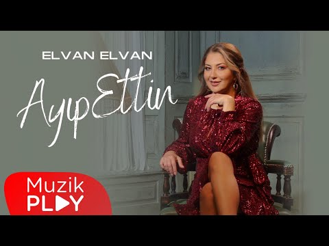 Elvan Elvan - Ayıp Ettin (Official Video)