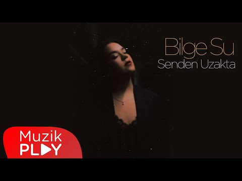 Bilge Su - Senden Uzakta (Official Lyric Video)