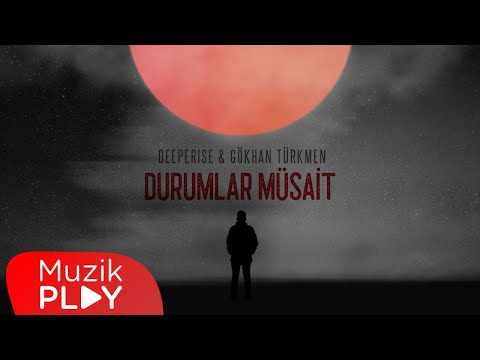 Deeperise & Gökhan Türkmen - Durumlar Müsait (Official Lyric Video)