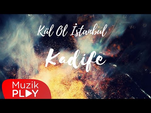 Kadife - Kül Ol İstanbul (V2) [Official Lyric Video]