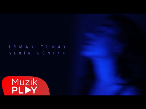 Irmak Tunay - Senin Dünyan (Official Lyric Video)