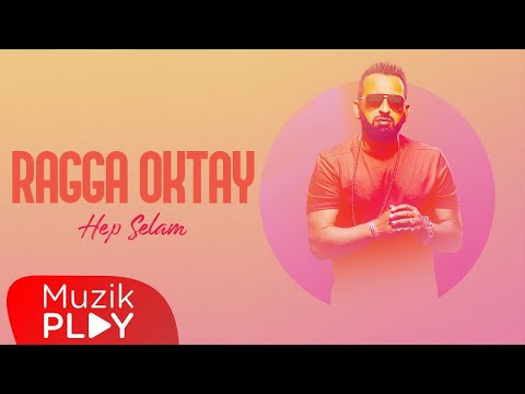 Ragga Oktay - Hep Selam (Official Lyric Video)