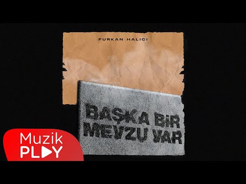 Furkan Halıcı - Başka Bir Mevzu Var (Official Lyric Video)