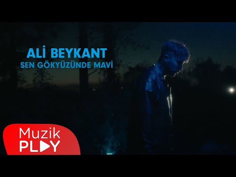 Ali Beykant - Sen Gökyüzünde Mavi (Official Video)