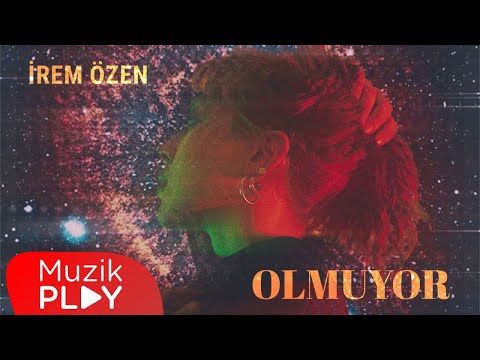 İrem Özen - Olmuyor (Official Lyric Video)