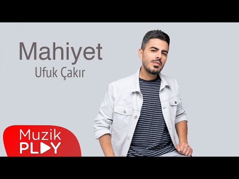 Ufuk Çakır - Mahiyet (Official Video)