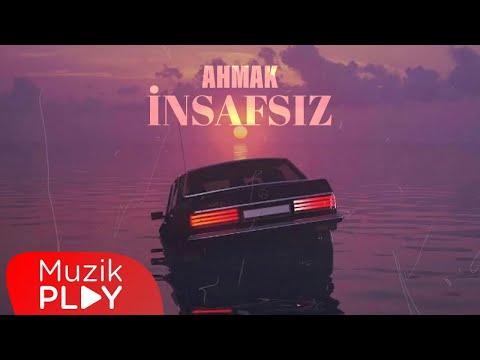 Ahmak - İnsafsız (Official Lyric Video)