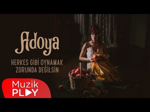 Adoya  - Herkes Gibi Oynamak Zorunda Değilsin (Official Lyric Video)