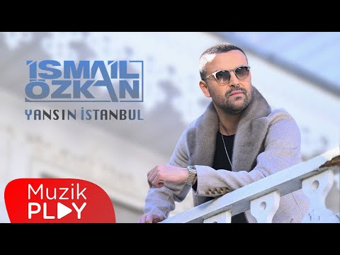 İsmail Özkan - Yansın İstanbul (Official Video)