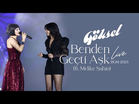 Göksel - Benden Geçti Aşk  (ft. Melike Şahin - 2023 BGM Canlı Performans)