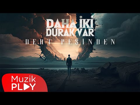 Daha İki Durak Var - Dert Peşinden (Official Lyric Video)
