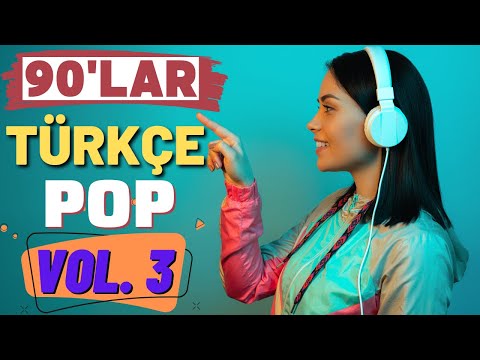 90'lar Türkçe Pop (Vol. 3) - UNUTULMAYAN ŞARKILAR - 90'lar Karışık MİX