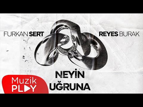 Furkan Sert & Reyes Burak - Neyin Uğruna (Official Lyric Video)