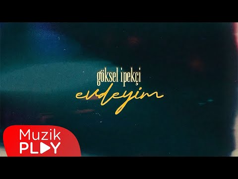 Göksel İpekçi - Evdeyim (Official Lyric Video)